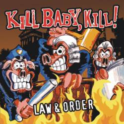 Kill Baby Kill : Law and Order